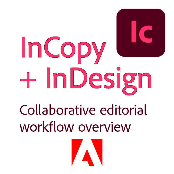 Adobe InCopy 2024 collaborative editorial workflow guide